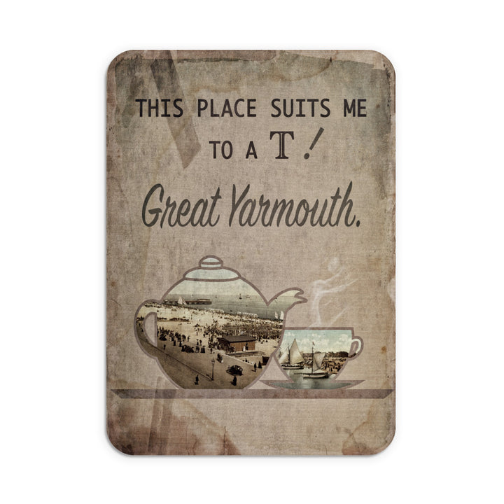 Great Yarmouth suits me to a T! Mouse Mat